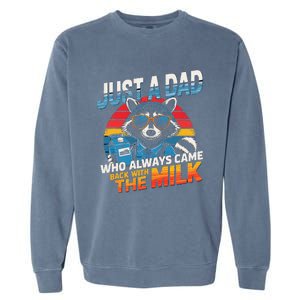 Just A Dad Who Always Came Back With The Milk Funny Raccoon Garment-Dyed Sweatshirt