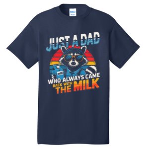 Just A Dad Who Always Came Back With The Milk Funny Raccoon Tall T-Shirt