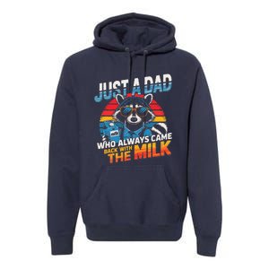 Just A Dad Who Always Came Back With The Milk Funny Raccoon Premium Hoodie