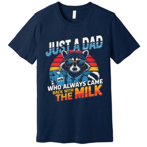 Just A Dad Who Always Came Back With The Milk Funny Raccoon Premium T-Shirt