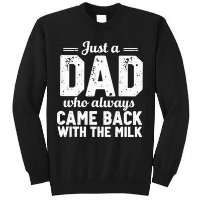 Just A Dad Who Always Came Back With The Milk Fathers Day Sweatshirt