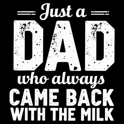 Just A Dad Who Always Came Back With The Milk Fathers Day T-Shirt