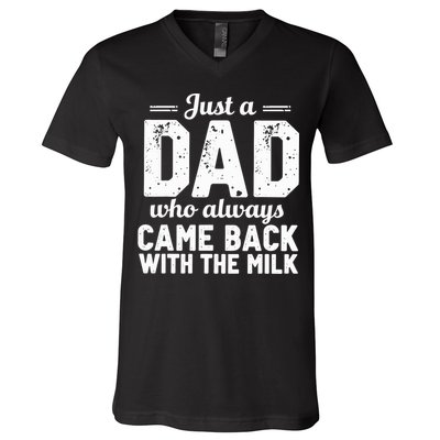 Just A Dad Who Always Came Back With The Milk Fathers Day V-Neck T-Shirt