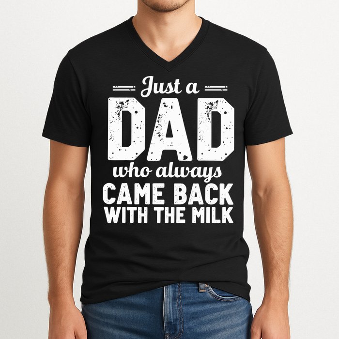Just A Dad Who Always Came Back With The Milk Fathers Day V-Neck T-Shirt