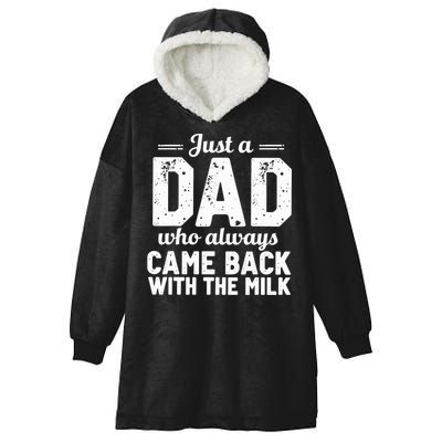 Just A Dad Who Always Came Back With The Milk Fathers Day Hooded Wearable Blanket