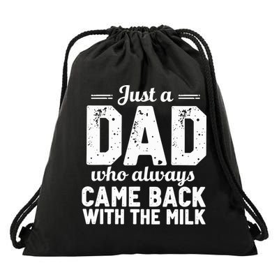 Just A Dad Who Always Came Back With The Milk Fathers Day Drawstring Bag