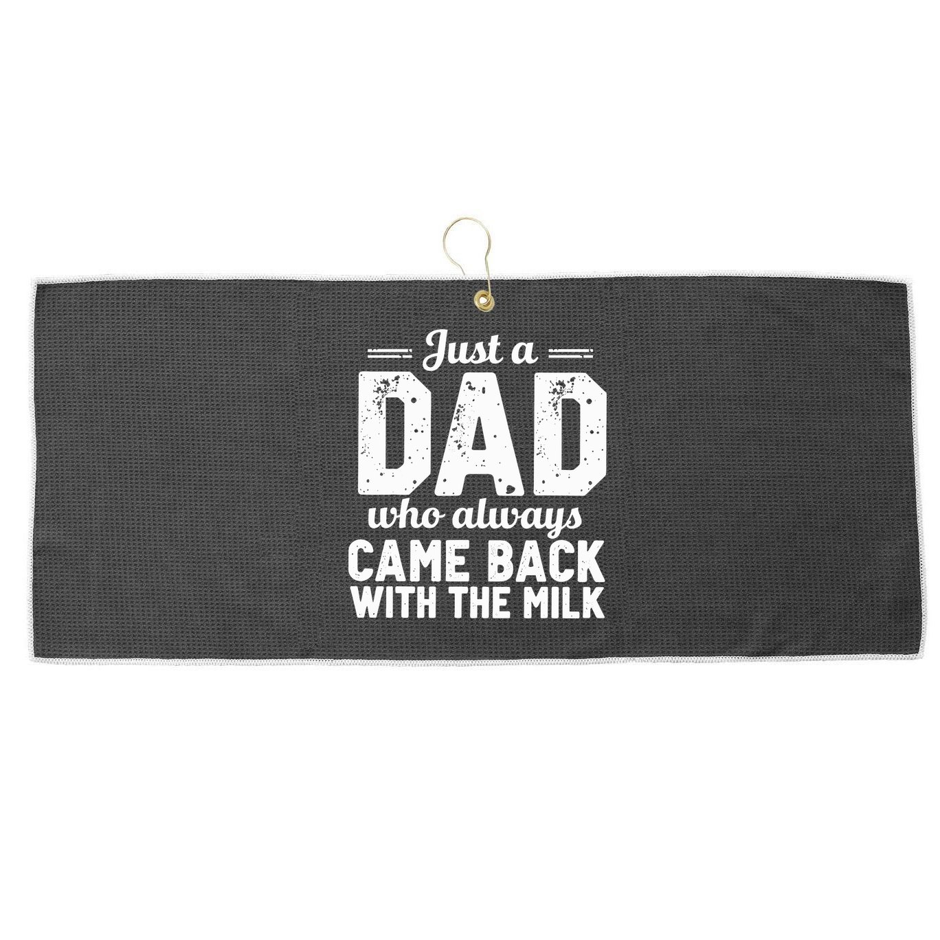 Just A Dad Who Always Came Back With The Milk Fathers Day Large Microfiber Waffle Golf Towel