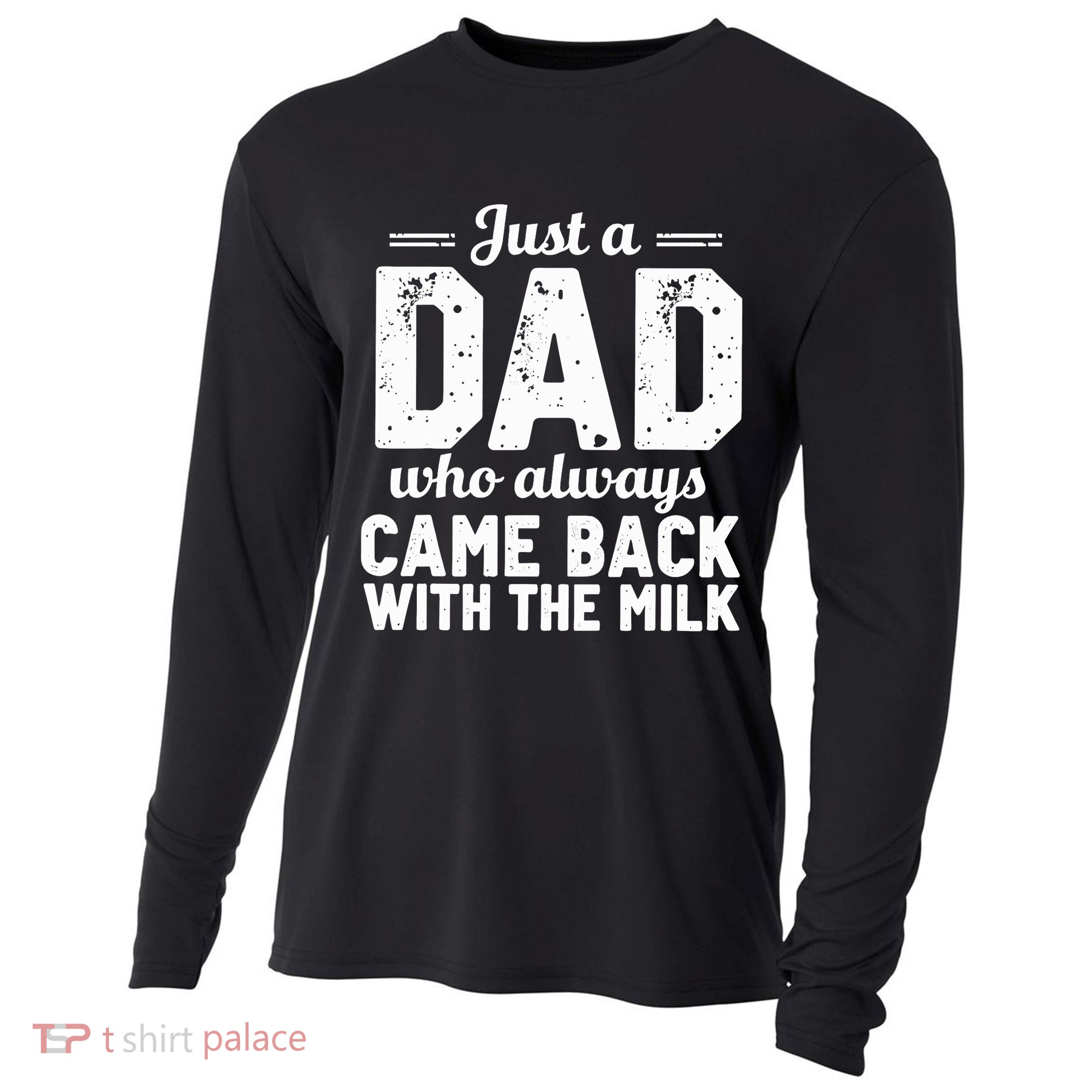 Just A Dad Who Always Came Back With The Milk Fathers Day Cooling Performance Long Sleeve Crew