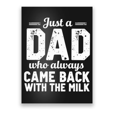 Just A Dad Who Always Came Back With The Milk Fathers Day Poster