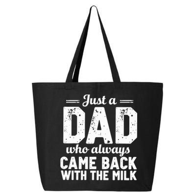 Just A Dad Who Always Came Back With The Milk Fathers Day 25L Jumbo Tote