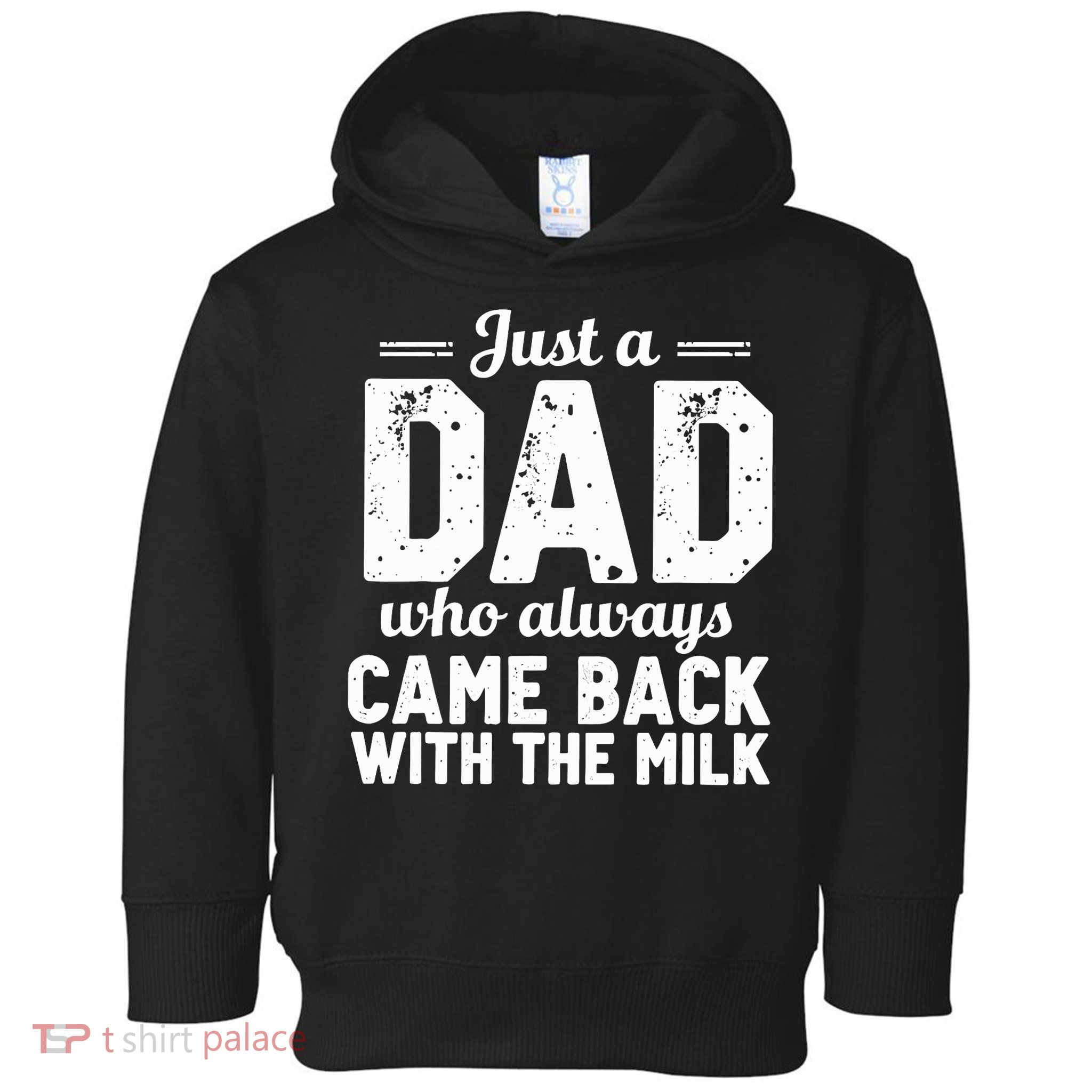 Just A Dad Who Always Came Back With The Milk Fathers Day Toddler Hoodie