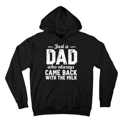 Just A Dad Who Always Came Back With The Milk Fathers Day Tall Hoodie