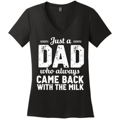 Just A Dad Who Always Came Back With The Milk Fathers Day Women's V-Neck T-Shirt
