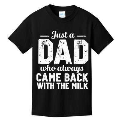 Just A Dad Who Always Came Back With The Milk Fathers Day Kids T-Shirt