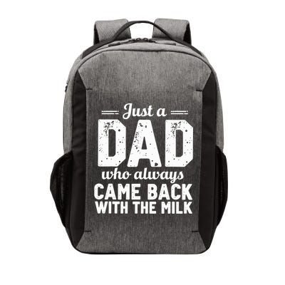 Just A Dad Who Always Came Back With The Milk Fathers Day Vector Backpack