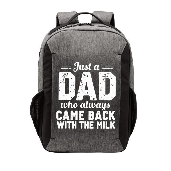 Just A Dad Who Always Came Back With The Milk Fathers Day Vector Backpack