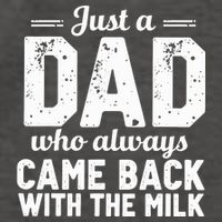 Just A Dad Who Always Came Back With The Milk Fathers Day Vector Backpack