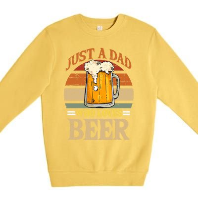 Just A Dad Who Loves Beer Fathers Day Beer Dad Design Gift Premium Crewneck Sweatshirt