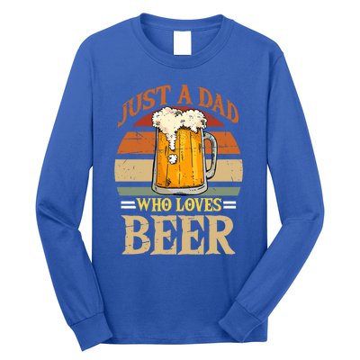 Just A Dad Who Loves Beer Fathers Day Beer Dad Design Gift Long Sleeve Shirt