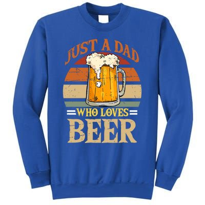 Just A Dad Who Loves Beer Fathers Day Beer Dad Design Gift Sweatshirt