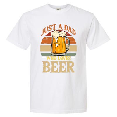 Just A Dad Who Loves Beer Fathers Day Beer Dad Design Gift Garment-Dyed Heavyweight T-Shirt