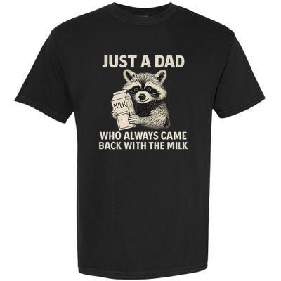 Just a Dad Who Always Came Back with the Milk Garment-Dyed Heavyweight T-Shirt