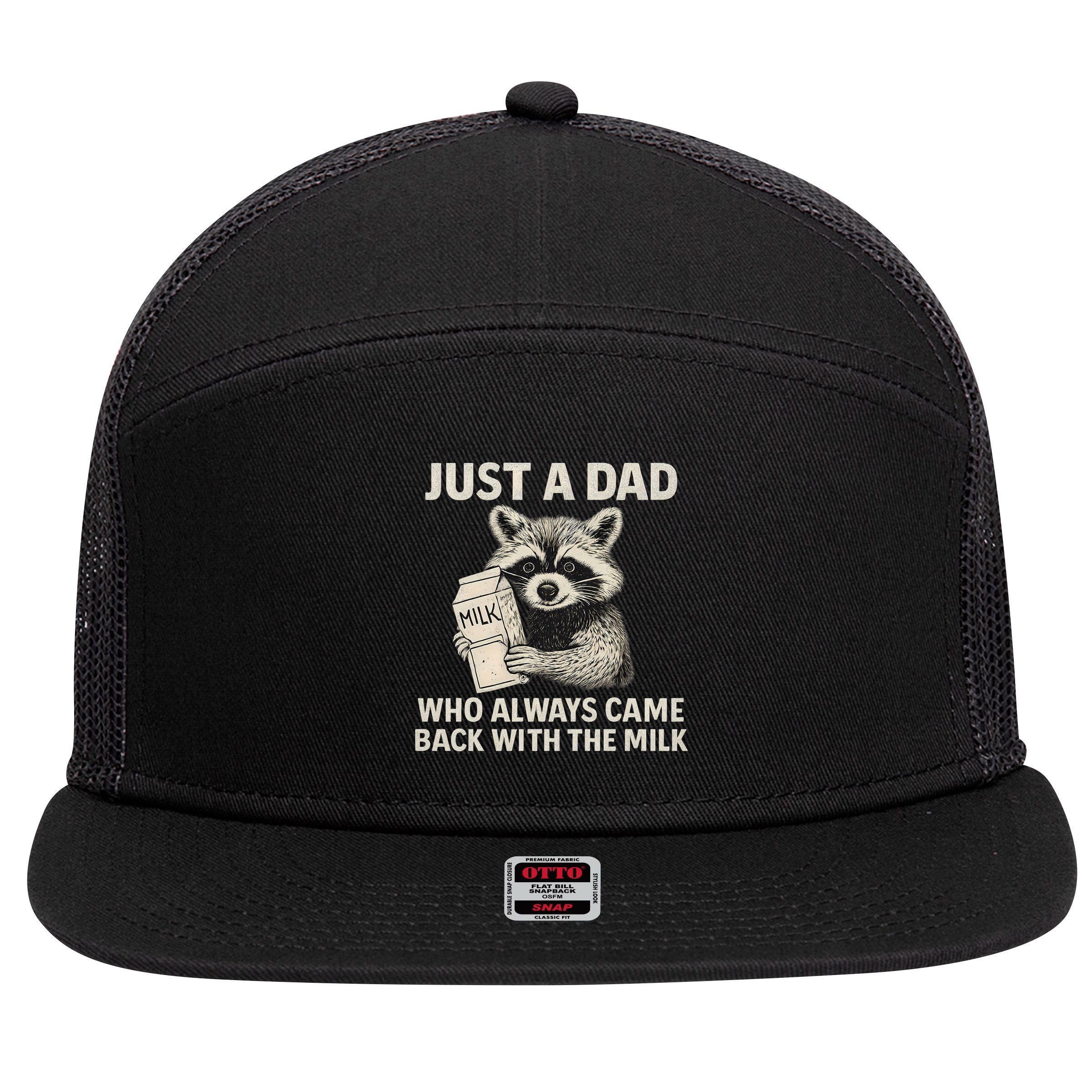 Just a Dad Who Always Came Back with the Milk 7 Panel Mesh Trucker Snapback Hat