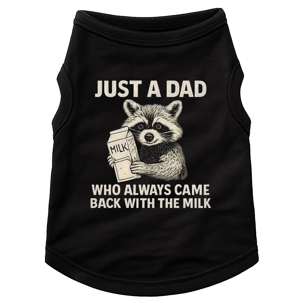 Just a Dad Who Always Came Back with the Milk Doggie Tank