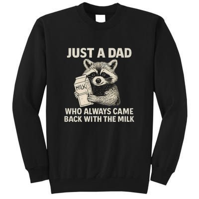 Just a Dad Who Always Came Back with the Milk Tall Sweatshirt