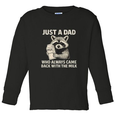Just a Dad Who Always Came Back with the Milk Toddler Long Sleeve Shirt
