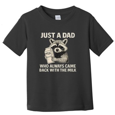 Just a Dad Who Always Came Back with the Milk Toddler T-Shirt