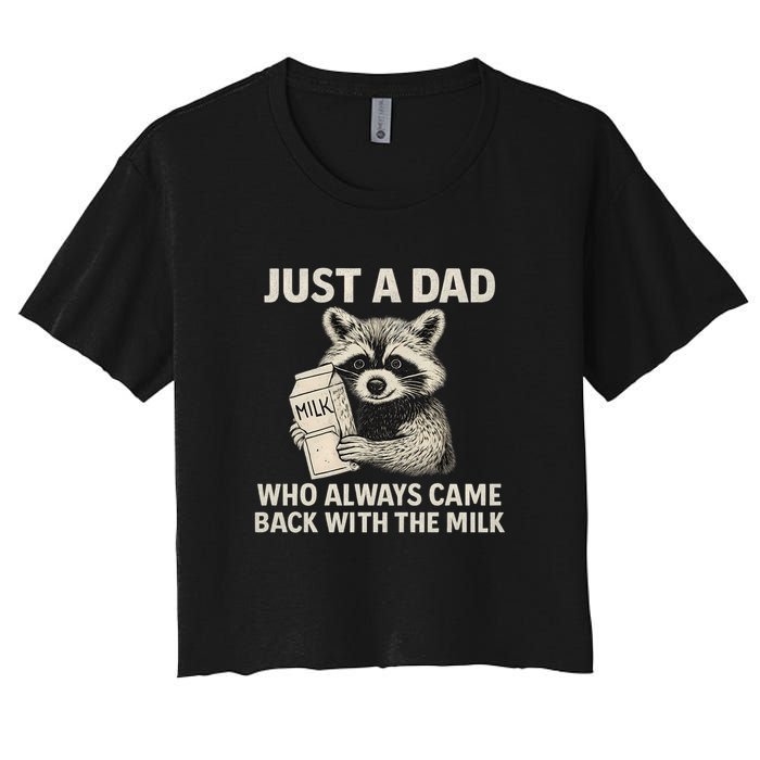Just a Dad Who Always Came Back with the Milk Women's Crop Top Tee