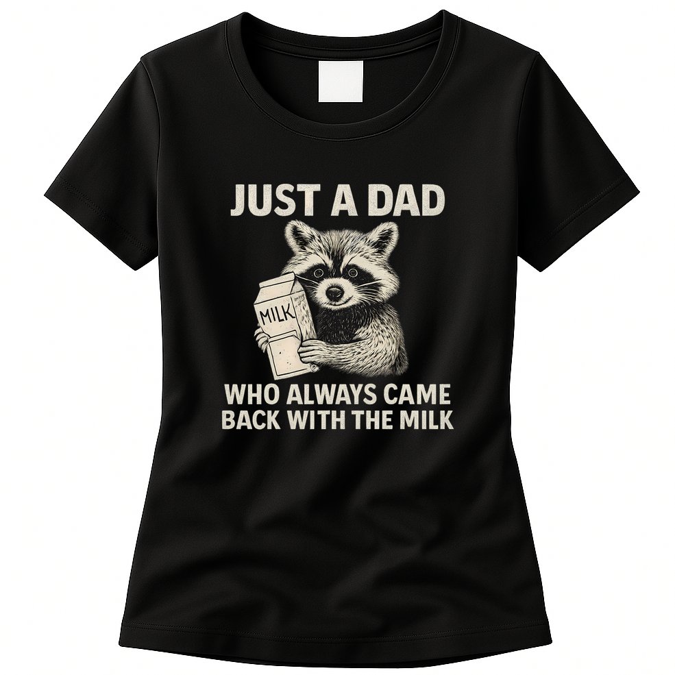 Just a Dad Who Always Came Back with the Milk Womens T-Shirt