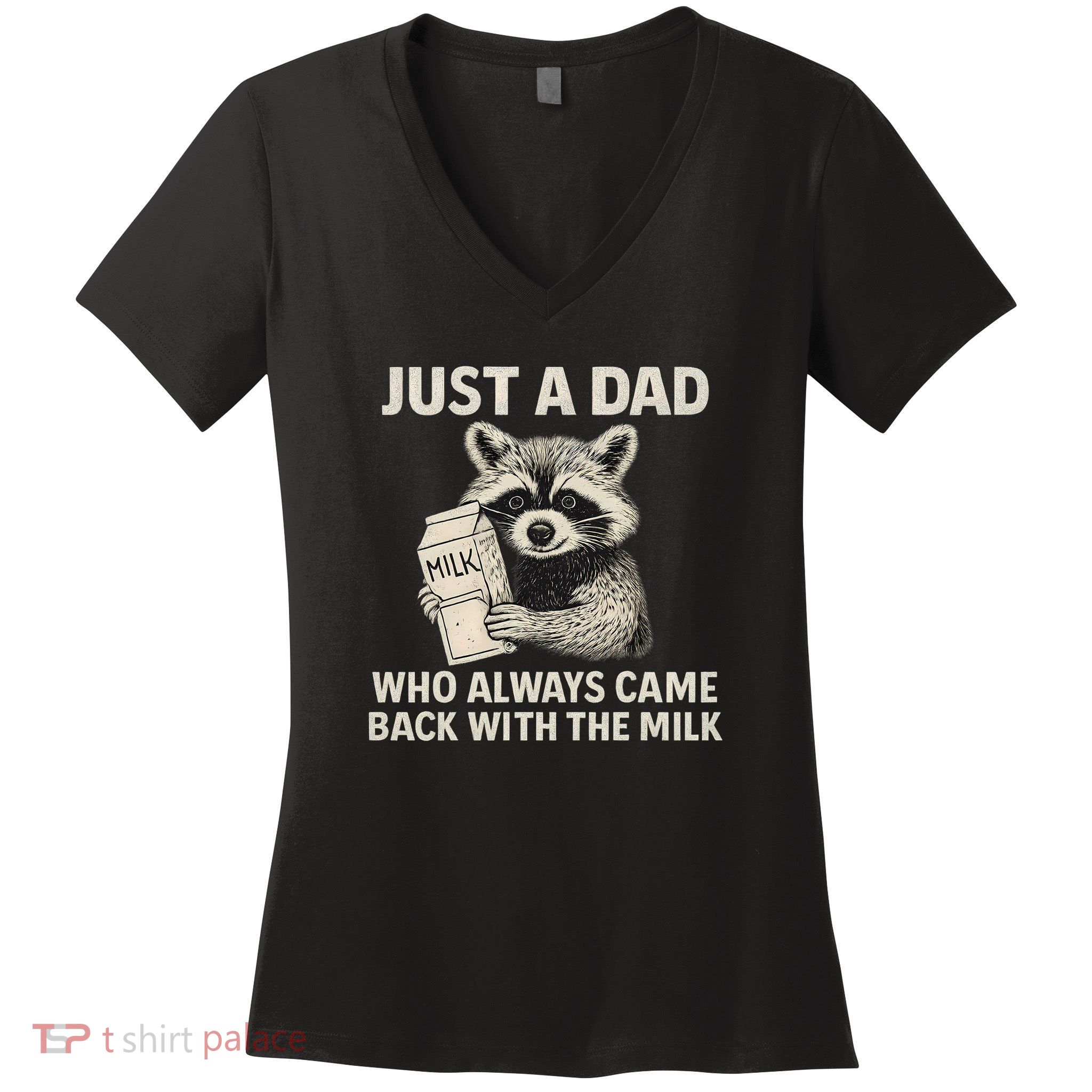 Just a Dad Who Always Came Back with the Milk Women's V-Neck T-Shirt