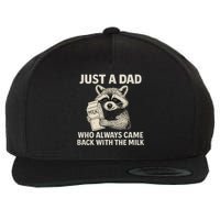 Just a Dad Who Always Came Back with the Milk Wool Snapback Cap