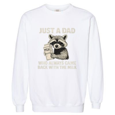 Just a Dad Who Always Came Back with the Milk Garment-Dyed Sweatshirt