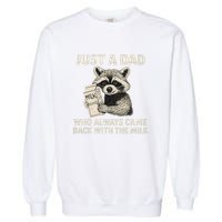 Just a Dad Who Always Came Back with the Milk Garment-Dyed Sweatshirt