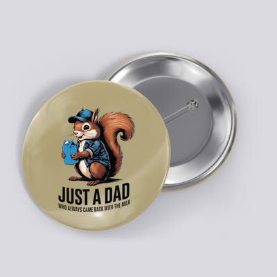 Just A Dad Who Always Came Back With The Milk Button