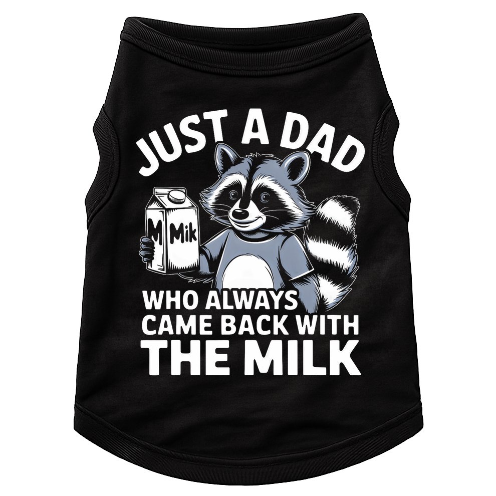 Just A Dad Who Always Came Back With The Milk Dad Doggie Tank