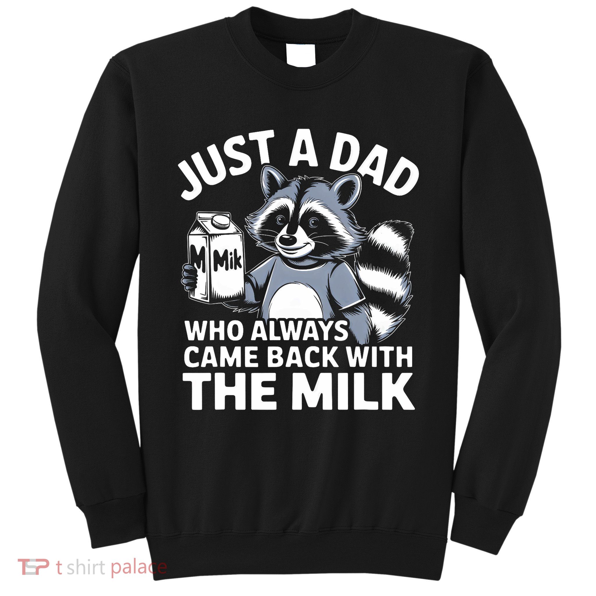 Just A Dad Who Always Came Back With The Milk Dad Sweatshirt
