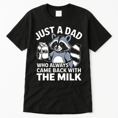 Just A Dad Who Always Came Back With The Milk Dad Tall T-Shirt