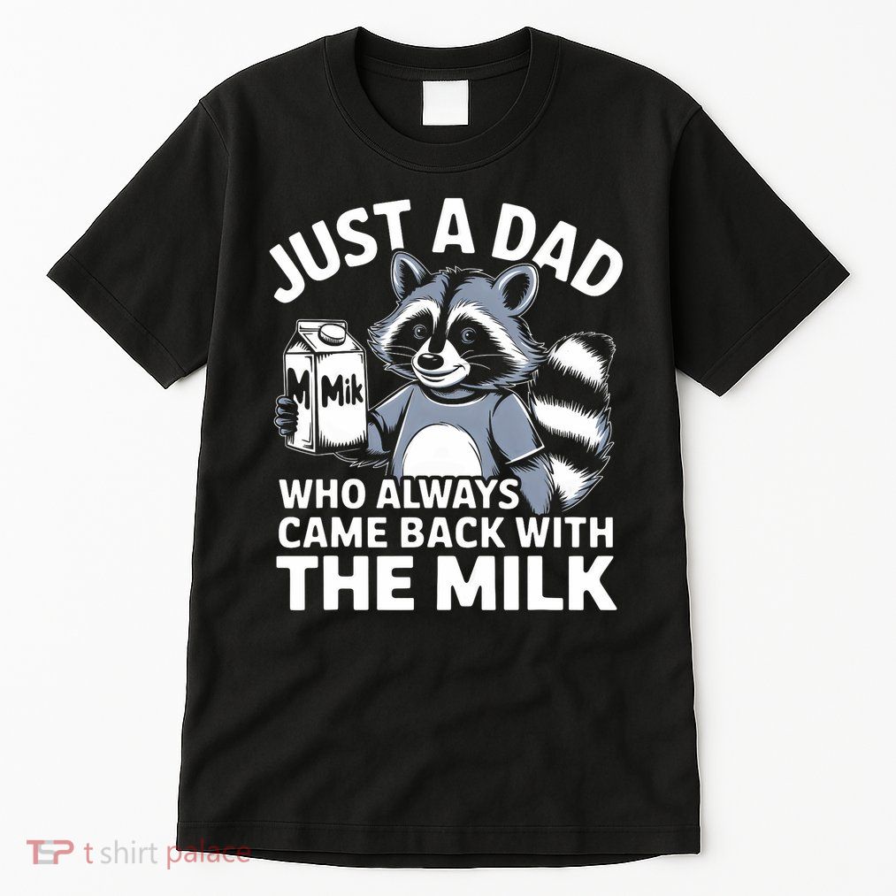 Just A Dad Who Always Came Back With The Milk Dad Tall T-Shirt