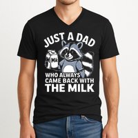 Just A Dad Who Always Came Back With The Milk Dad V-Neck T-Shirt