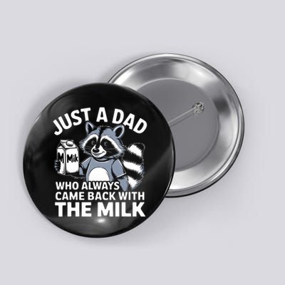 Just A Dad Who Always Came Back With The Milk Dad Button
