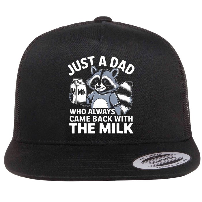 Just A Dad Who Always Came Back With The Milk Dad Flat Bill Trucker Hat