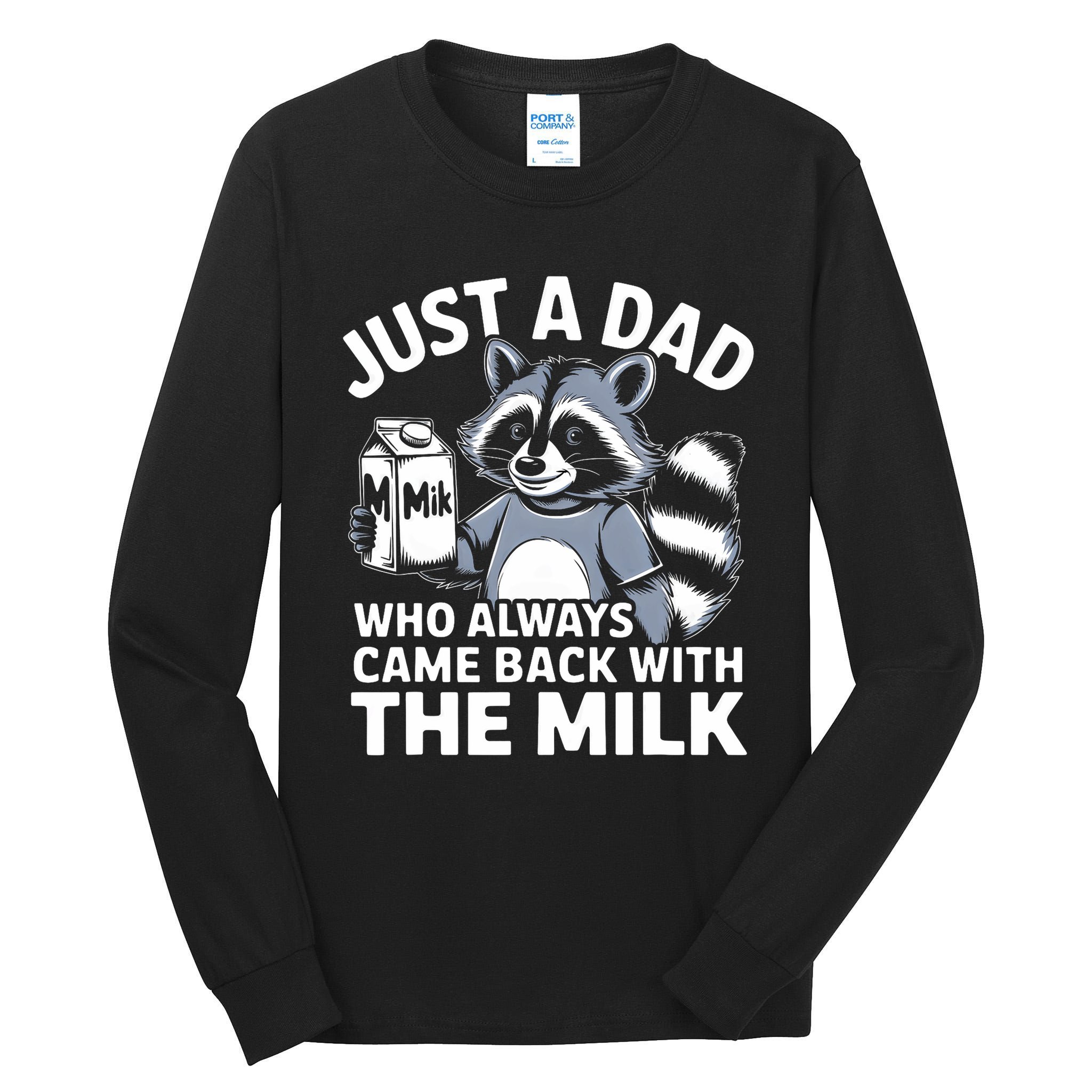 Just A Dad Who Always Came Back With The Milk Dad Tall Long Sleeve T-Shirt