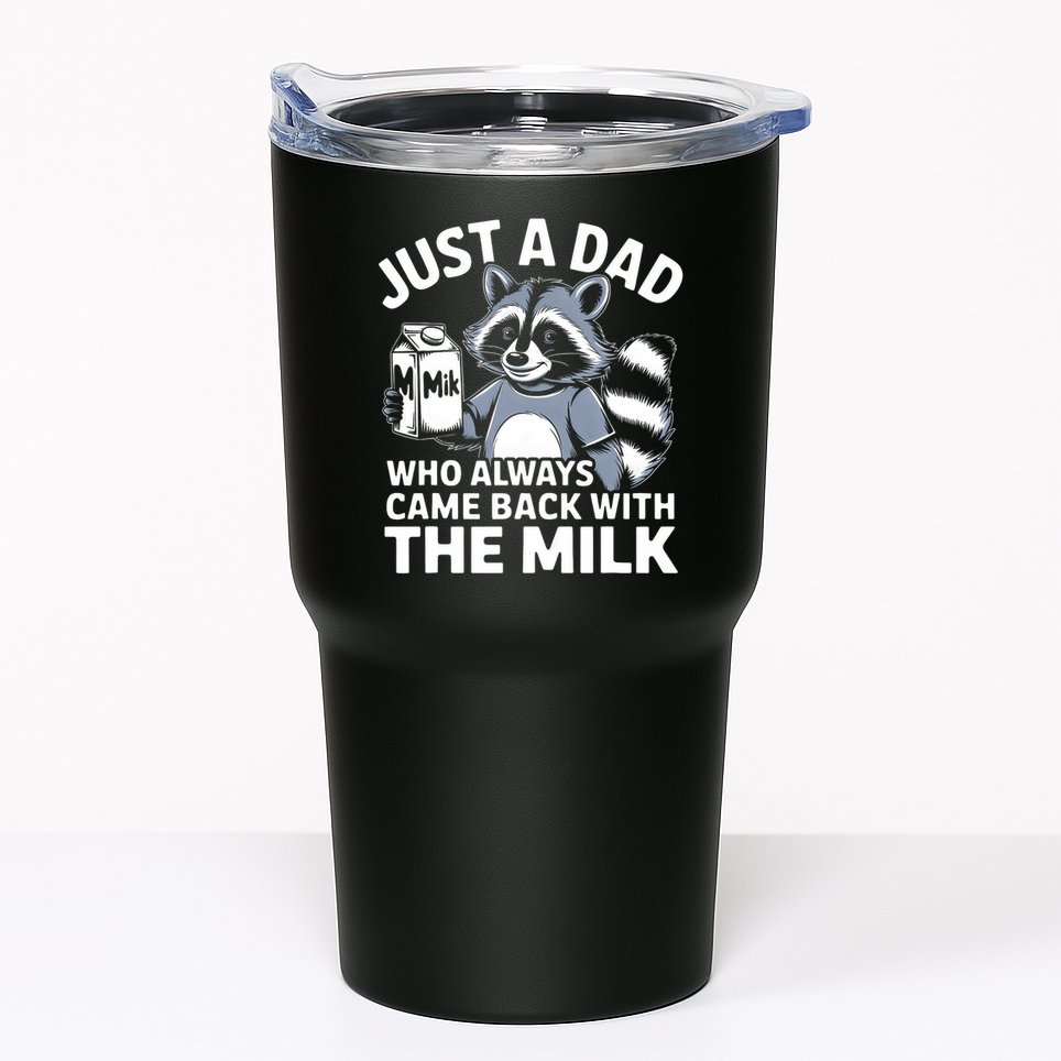 Just A Dad Who Always Came Back With The Milk Dad Tumbler
