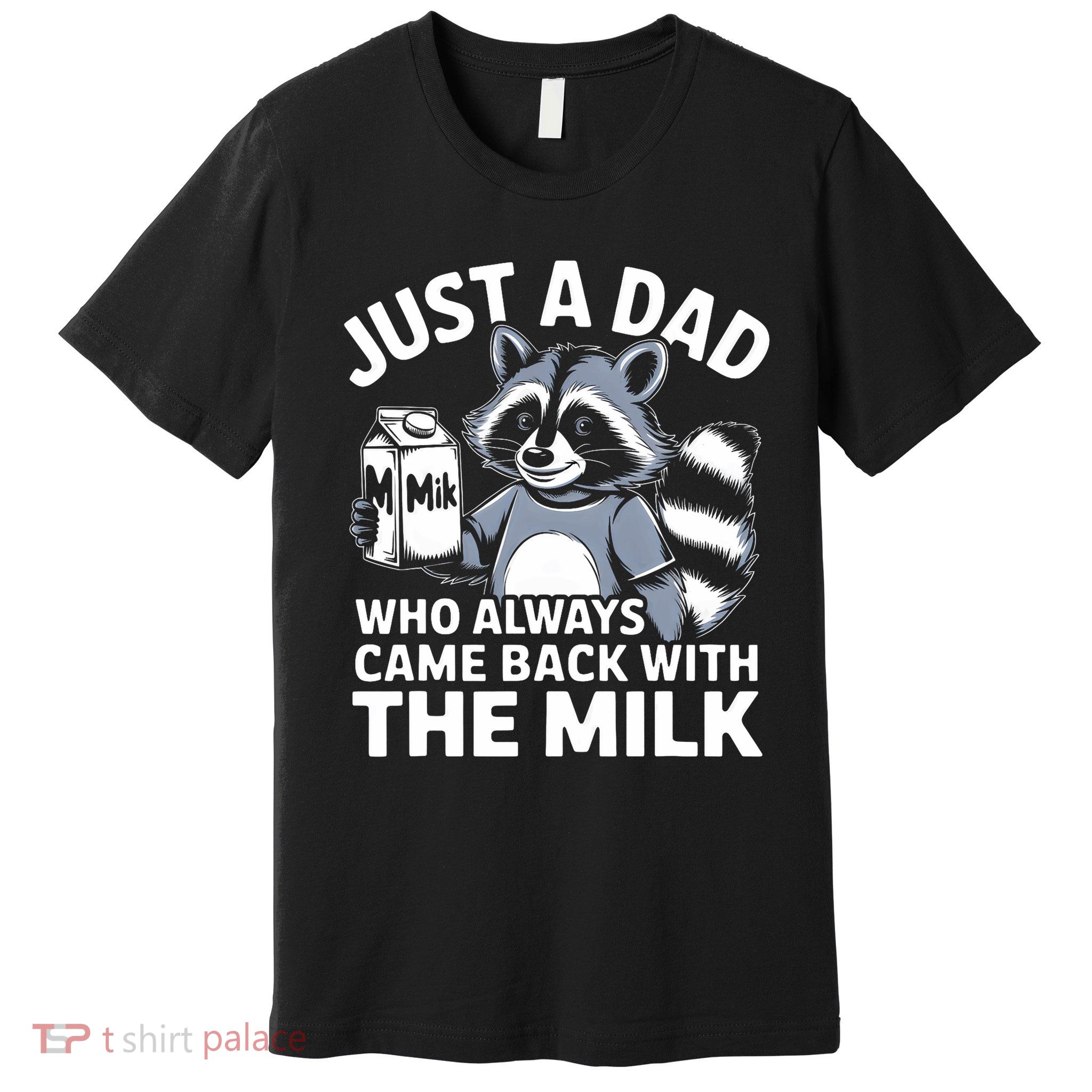 Just A Dad Who Always Came Back With The Milk Dad Premium T-Shirt