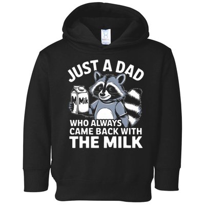 Just A Dad Who Always Came Back With The Milk Dad Toddler Hoodie