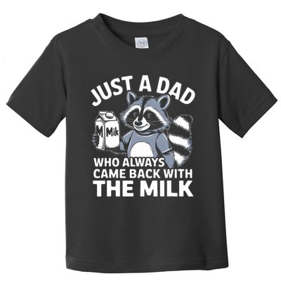 Just A Dad Who Always Came Back With The Milk Dad Toddler T-Shirt
